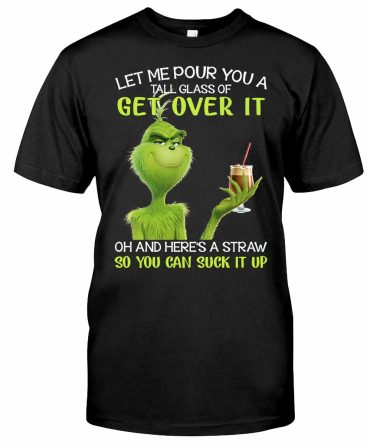 Grinch Get Over It - Stole Christmas T-Shirt And Hoodie 1122