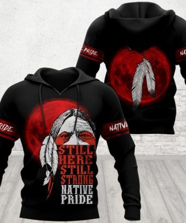 Native American Hoodie Still Here Still Strong Native Pride Black Hoodie Native American