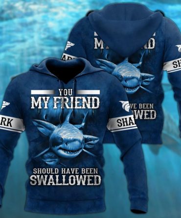 Shark Hoodie You My Friend Should Have Been Swallowed Shark Blue Hoodie Shark Week Apparel Adult Unisex