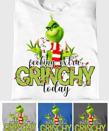 Feeling Extra Today - Stole Christmas T-Shirt And Hoodie Grinch T Shirt And Hoodie, Tee And Hoodie, Tshirt And Hoodie