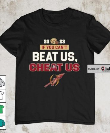 2023 If You Cant Beat Us Cheat Us Florida State Seminoles Shirt