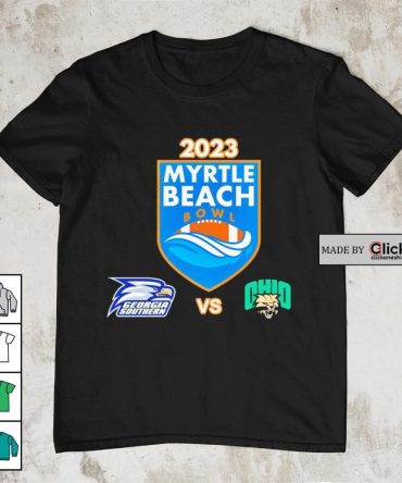 2023 Myrtle Beach Bowl Georgia Southern Vs. Ohio Brooks Stadium Conway Sc Shirt