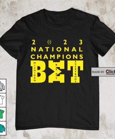 2023 National Champions Bet Michigan Beat Everybody Shirt