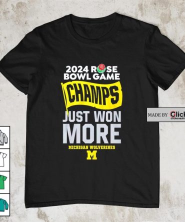 2024 Rose Bowl Game Champs Just Won More Michigan Wolverines Shirt