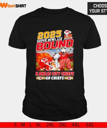2025 Super Bowl Lix Bound Kansas City Chiefs Go Chiefs Shirt