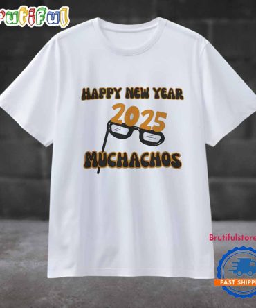 2025 Happy New Year Muchachos T Shirt