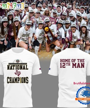 2025 National Champions Texas A&M Volleyball Home Of The 12Th Man T Shirt