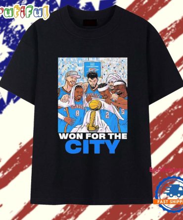 2025 Nba Champions Oklahoma City Thunder Won For The City T Shirt
