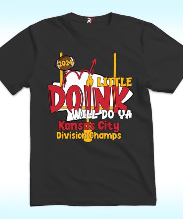 A Little Doink Will Do Ya Kansas City Shirt Division Champs 2024