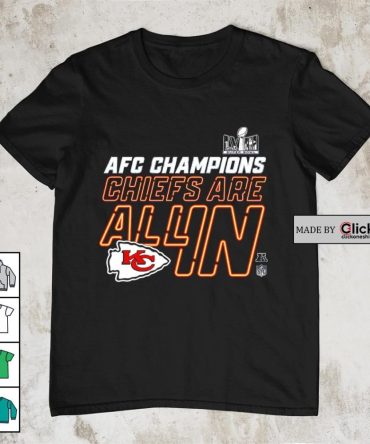 Afc Champions Chiefs Are All In Super Bowl Lviii Shirt