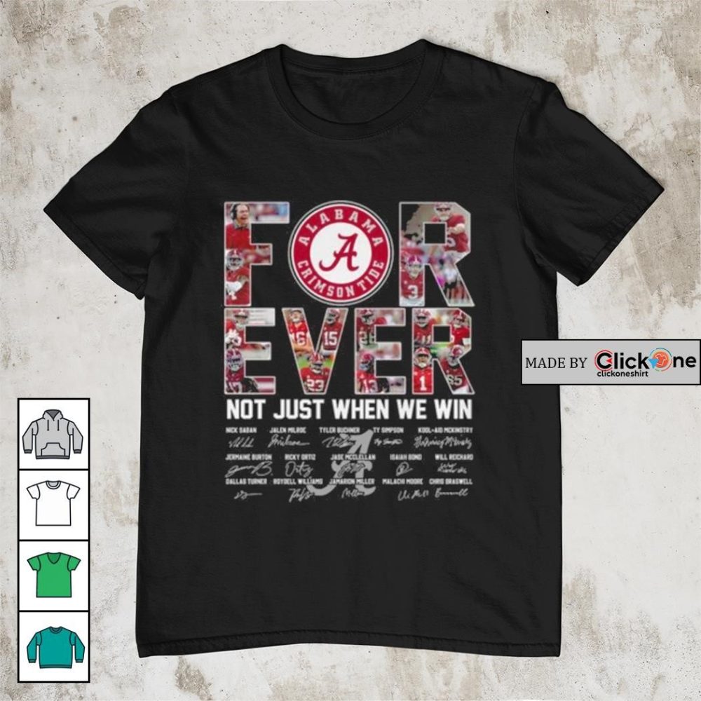 Alabama Crimson Tide 2024 Forever Not Just When We Win Signatures Shirt