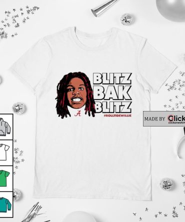 Alabama Crimson Tide Jaylen Mbakwe Blitz Bak Blitz Roll Tide Willie Shirt