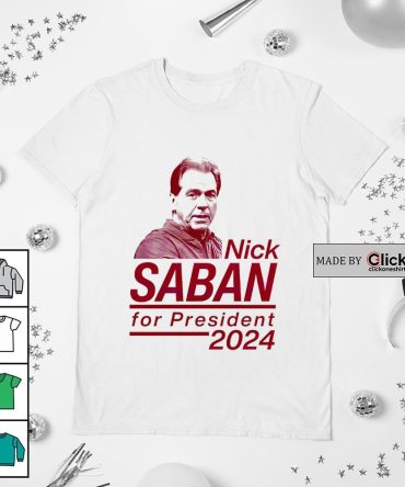 Alabama Crimson Tide Nick Saban For President 2024 Shirt