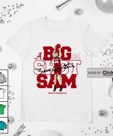 Alabama Crimson Tide Sam Walters Big Shot Sam 24 Roll Tide Willie Signature Shirt