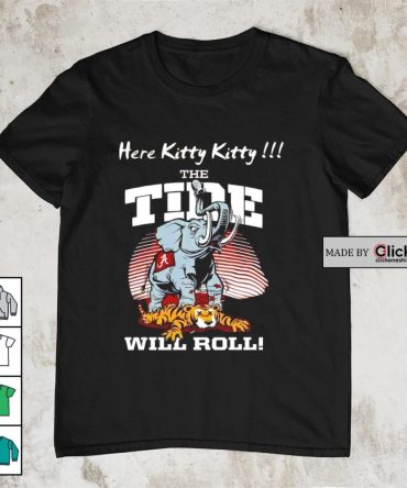 Alabama Crimson Tide Here Kitty Kitty The Tide Will Roll Shirt