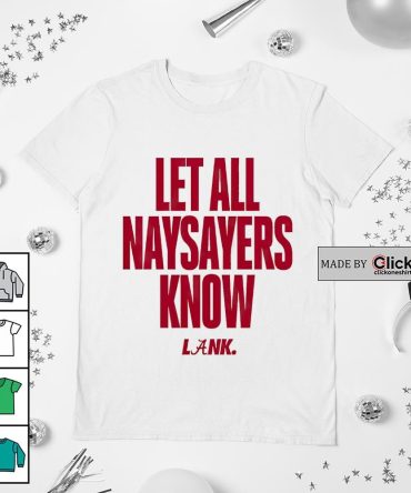 Alabama Crimson Tide Let All Naysayers Know Lank Shirt