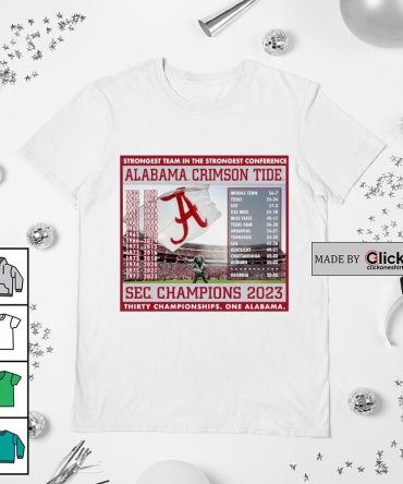 Alabama Crimson Tide Strongest Team In The Strongest Conference 2023 Sec Football Conference Champions Schedule Shirt