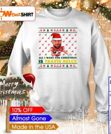All I Want For Christmas Is Travis Kelce Sweater