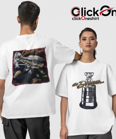 Anaheim Ducks Stanley Cup The Dream Two-Sided T-Shirt