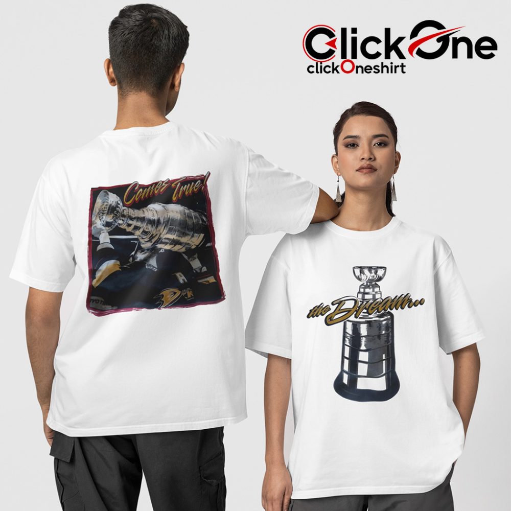 Anaheim Ducks Stanley Cup The Dream Two-Sided T-Shirt