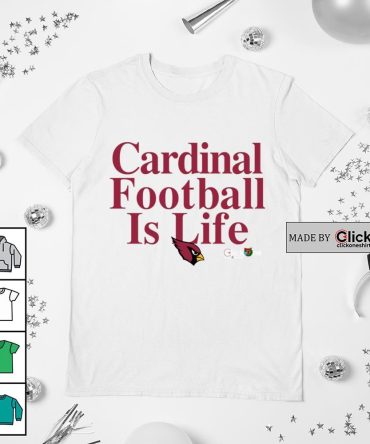 Arizona Cardinals Football Is Life Shirt