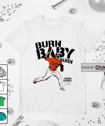 Baltimore Orioles Corbin Burnes Burn Baby Burn Signature Shirt