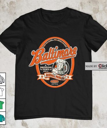 Baltimore Orioles Win Or Lose We Still Booze A Drinking Town With A Baseball Problem Shirt