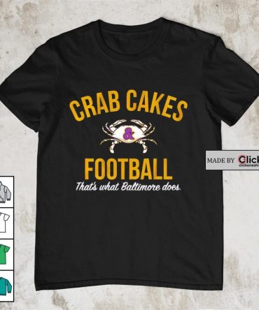 Baltimore Ravens Crab Cakes And Football That'S What Baltimore Does Shirt