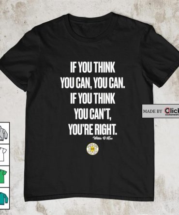 Boston Bruins Willie O'Ree If You Think You Can You Can If You Thank You Can'T You'Re Right Shirt