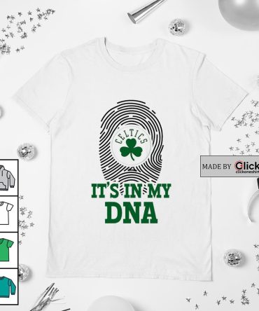 Boston Celtics Basketball It'S In My Dna Shirt