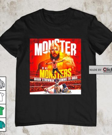 Braun Strowman Is Coming To India All Of Monsters Wwe Shirt