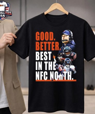 Chicago Bears Good Better Best In The Nfc North 2025 Unisex Shirt