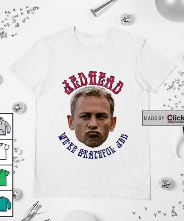 Chicago Cubs Jed Hoyer Jed Head We'Re Grateful Jed Shirt