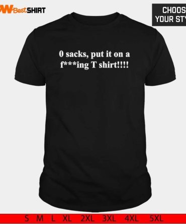 Chiefs 0 Sacks Put It On A Fcing T Shirt