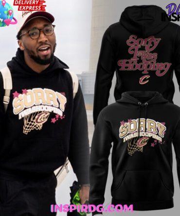 Cleveland Cavaliers Sorry I Was Hooping All Over Print Hoodie, 3D Hoodie