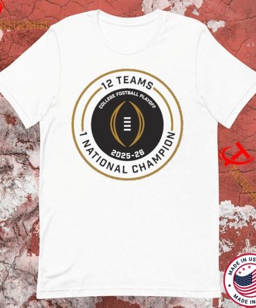 College Football Playoff 2026 2025 2026 12 Teams 1 National Champions T-Shirts