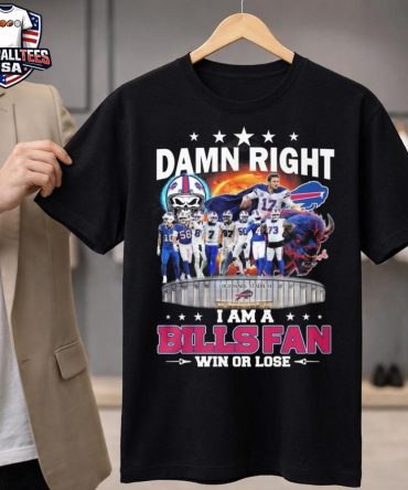 Damn Right I Am A Buffalo Bills Fan Win Or Lose Stadium 2026 Unisex Shirt