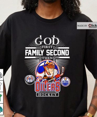 Edmonton Oilers Nhl God First Family Second Then Oilers Hockey Mascot Shirt