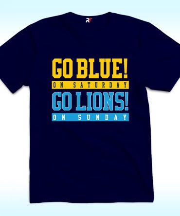Go Blue! On Saturday, Go Lions On Sunday Shirt