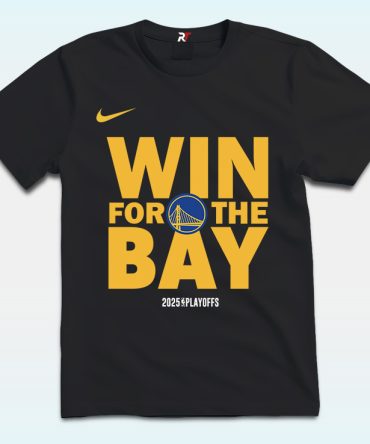 Golden State Warriors Win For The Bay Nba Playoffs 2025 Shirt