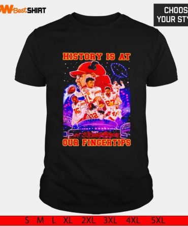 History Is At Our Fingertips Kansas City Chiefs Shirt