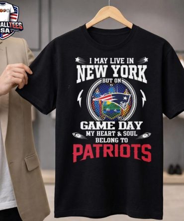 I Live In New York And On Game Day My Heart And Soul Belongs To New England Patriots Unisex Shirt