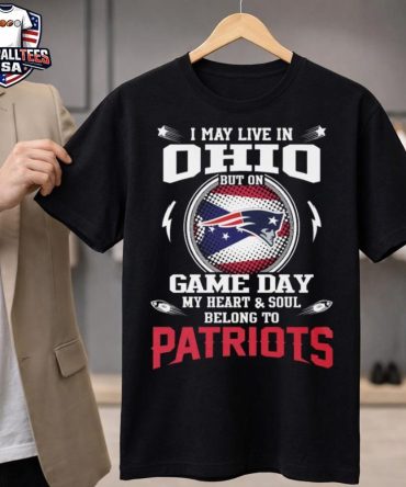I Live In Ohio And On Game Day My Heart And Soul Belongs To New England Patriots Unisex Shirt