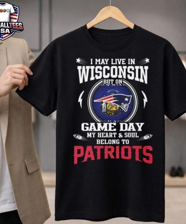 I Live In Wisconsin And On Game Day My Heart And Soul Belongs To New England Patriots Unisex Shirt