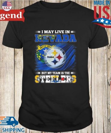 I May Live In Nevada But My Team Is The Pittsburgh Steelers 2026 T-Shirt