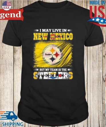 I May Live In New Mexico But My Team Is The Pittsburgh Steelers 2026 T-Shirt