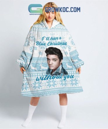 I'Ll Have A Blue Christmas Without You Oodie Blanket Hoodie