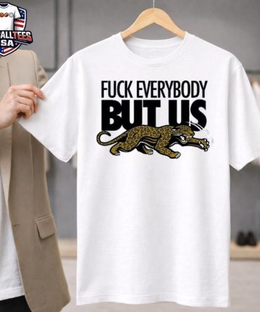 Jacksonville Jaguars Fuck Everybody But Us Unisex Shirt