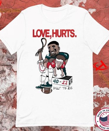 Jalen Hurts Patrick Mahomes Philadelphia Eagles Philly Vs Kansas City Chiefs Love Hurts Belt To Ass 40 22 Super Bowl Lix 2025 T-Shirts