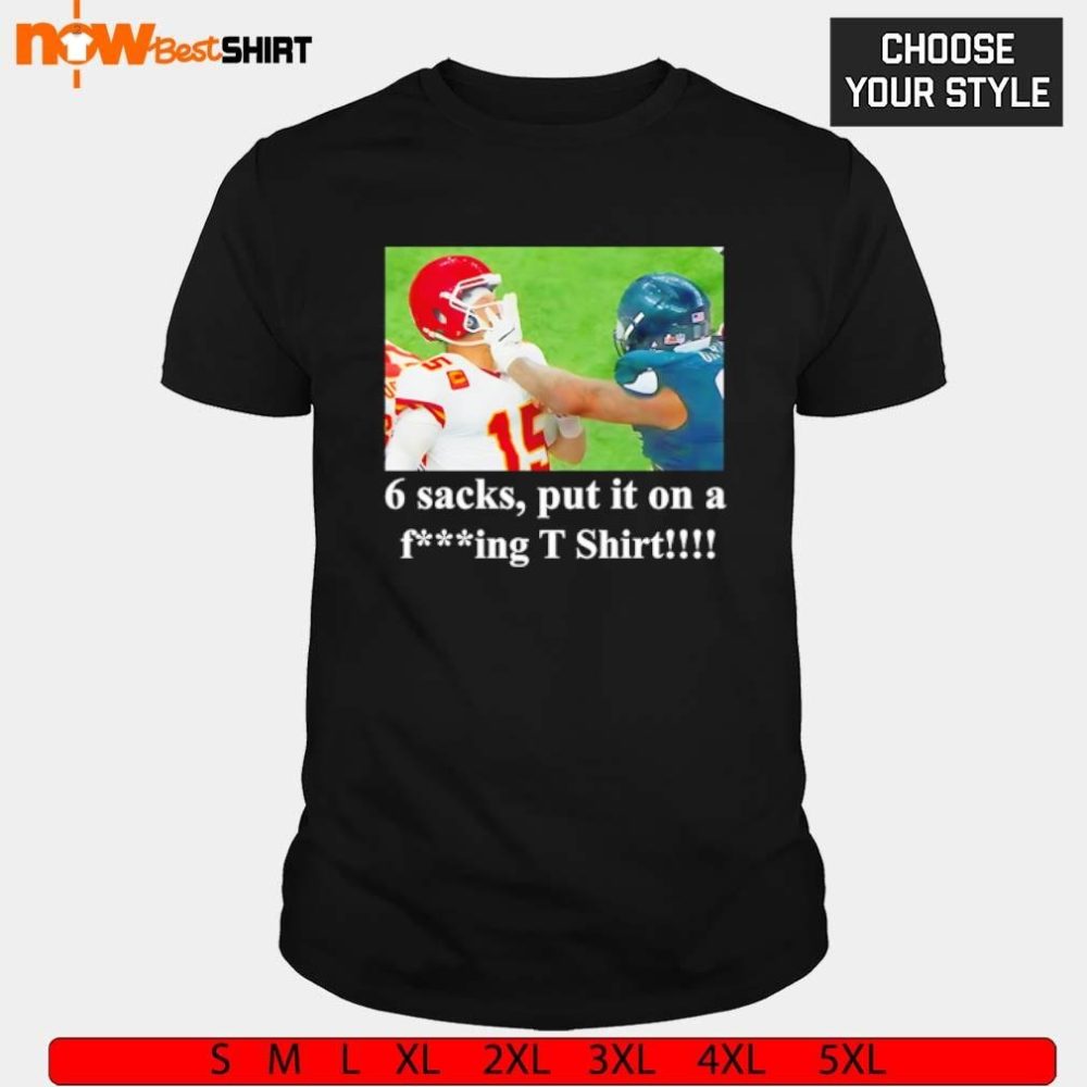 Kansas City Chiefs Patrick Mahomes 6 Sacks Put It On A Fcking Shirt